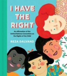 I Have the Right : an affirmation of the United Nations Convention on the Rights of the Child