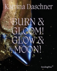 Katrina Daschner : BURN & GLOOM! GLOW & MOON!