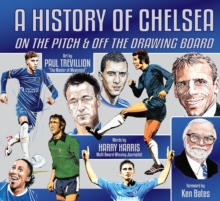 A History of Chelsea : On the Pitch and Off the Drawing Board