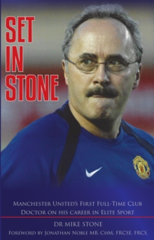 SET IN STONE : Manchester Uniteds First Full-Time Club Doctor on his career in Elite Sport