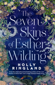 The Seven Skins of Esther Wilding : From the author of The Lost Flowers of Alice Hart, now a major Amazon Prime series