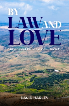 BY LAW AND LOVE : When God builds a new society