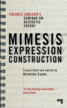 Mimesis, Expression, Construction : Fredric Jameson's Seminar on Aesthetic Theory