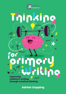 Thinking for Primary Writing : Improving Children's Writing Through Creative Thinking