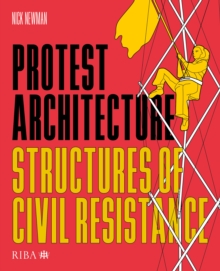 Protest Architecture : Structures of civil resistance