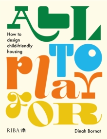 All to Play For : How to design child-friendly housing