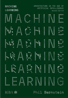 Machine Learning : Architecture in the age of Artificial Intelligence