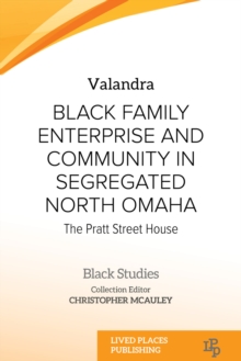 Black Family Enterprise and Community in Segregated North Omaha : The Pratt Street House