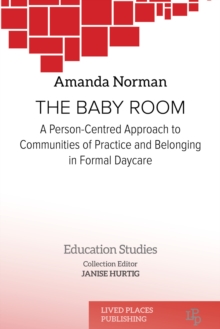 The Baby Room : A Person-Centred Approach to Communities of Practice and Belonging in Formal Daycare