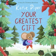 Your Greatest Gift : A Story for Christmas about Love