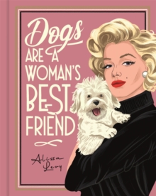 Dogs are a Womans Best Friend