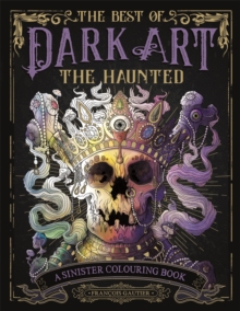 Michael O'Mara Books Ltd The Best Of Dark Art, The Haunted , A Sinister Colouring Book