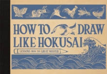 How to Draw Like Hokusai : Lessons from the Great Master