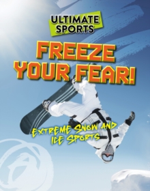 Freeze Your Fear! : Extreme Snow and Ice Sports