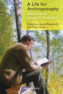 A Life for Anthroposophy : Memories of Sergei O. Prokofieff