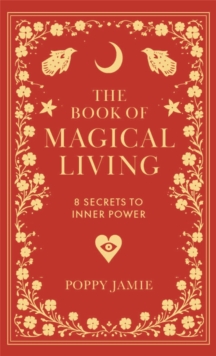 The Book of Magical Living : 8 Secrets to Inner Power