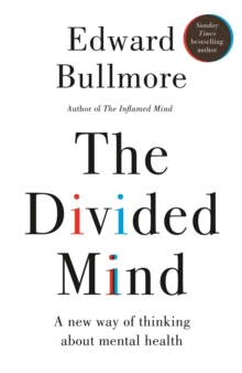 The Divided Mind : Uncovering psychiatry's dark past and reimagining its future