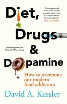 Diet, Drugs and Dopamine : How to overcome our modern food addiction