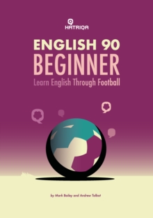 English 90 Beginner : Learn English Through Football, Beginner Level Textbook