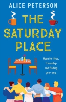 The Saturday Place : Open for food, friendship and finding your way -- the BRAND NEW tender and uplifting novel