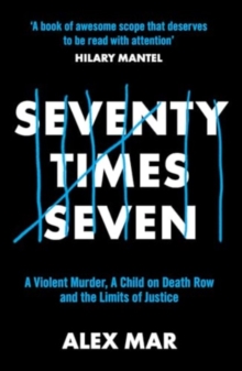 Seventy Times Seven : A True Story of Murder and Mercy