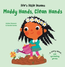 Lifes Little Lessons: Muddy Hands, Clean Hands
