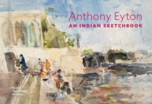 Royal Academy of Arts An Indian Sketchbook , Anthony Eyton