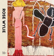 Rose Wylie : The Picture Comes First