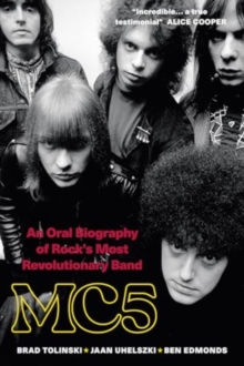 MC5 : An Oral Biography of Rock's Most Revolutionary Band