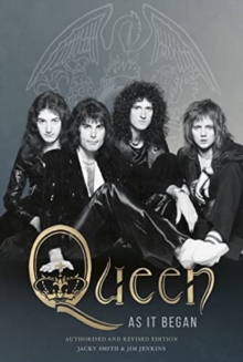 Queen as It Began : The Authorized Biography