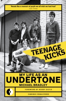 Teenage Kicks : My Life as an Undertone