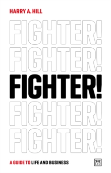 Fighter! : A guide to life and business