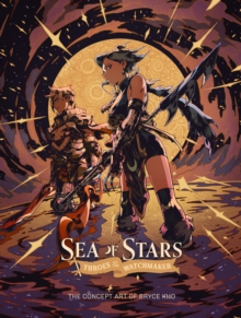 Sea of Stars: Throes of the Watchmaker : The Concept Art of Bryce Kho