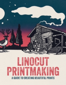 3DTotal Publishing Linocut Printmaking , A Guide To Creating Beautiful Prints