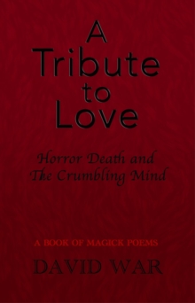 A Tribute To Love Horror Death And The Crumbling Mind