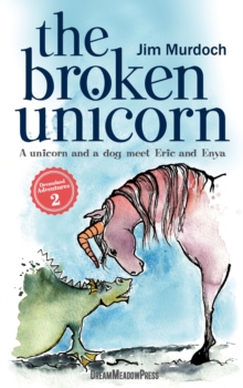 The Broken Unicorn : A unicorn and a dog meet Eric and Enya