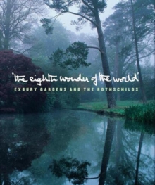 The Eighth Wonder of the World : Exbury Gardens and the Rothschilds