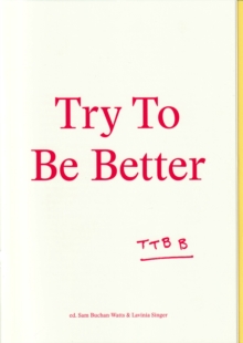 Try To Be Better, Paperback / softback Book Try To Be Better, Paperback / softback Book