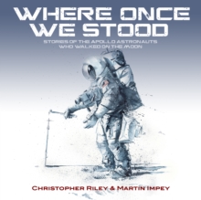 WHERE ONCE WE STOOD : STORIES OF THE APOLLO ASTRONAUTS WHO WALKED ON THE MOON, Paperback / softback Book WHERE ONCE WE STOOD : STORIES OF THE APOLLO ASTRONAUTS WHO WALKED ON THE MOON, Paperback / softback Book