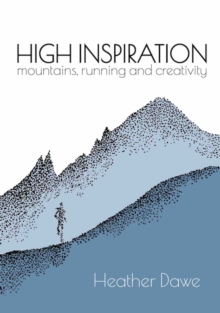 High Inspiration : Mountains, Running and Creativity