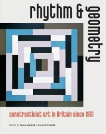 Rhythm and Geometry : Constructivist Art in Britain Since 1951