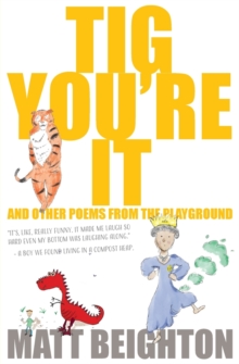 Tig You're It : And other poems from the playground, Paperback / softback Book Tig You're It : And other poems from the playground, Paperback / softback Book