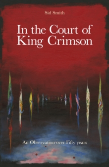In The Court of King Crimson : An Observation over 50 Years, Hardback Book In The Court of King Crimson : An Observation over 50 Years, Hardback Book
