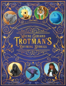 Wayne Gerard Trotman's Rhyming Stories : An Anthology of Seven Illustrated Children's Poems