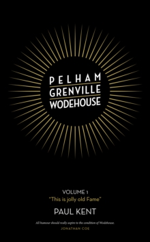 Pelham Grenville Wodehouse : Volume 1: "This is jolly old Fame"