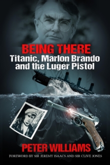 Being There: Titanic, Marlon Brando and the Luger Pistol