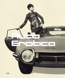 Auto Erotica : A grand tour through classic car brochures of the 1960s to 1980s