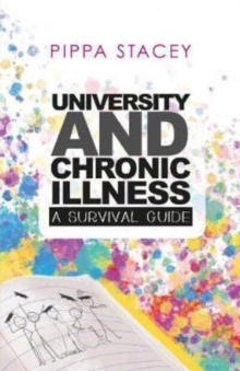 UNIVERSITY AND CHRONIC ILLNESS : A SURVIVAL GUIDE