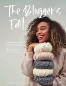 The Bloggers Edit : Twelve Exclusive Handknit Designs from the Mode at Rowan Bloggers