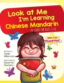 Look At Me I'm Learning Chinese Mandarin : A Story For Ages 3-6